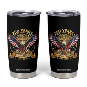 Faith And Freedom 250 Years Tumbler Cup Patriotic Eagle Cross Gift TS12 Black Print Your Wear
