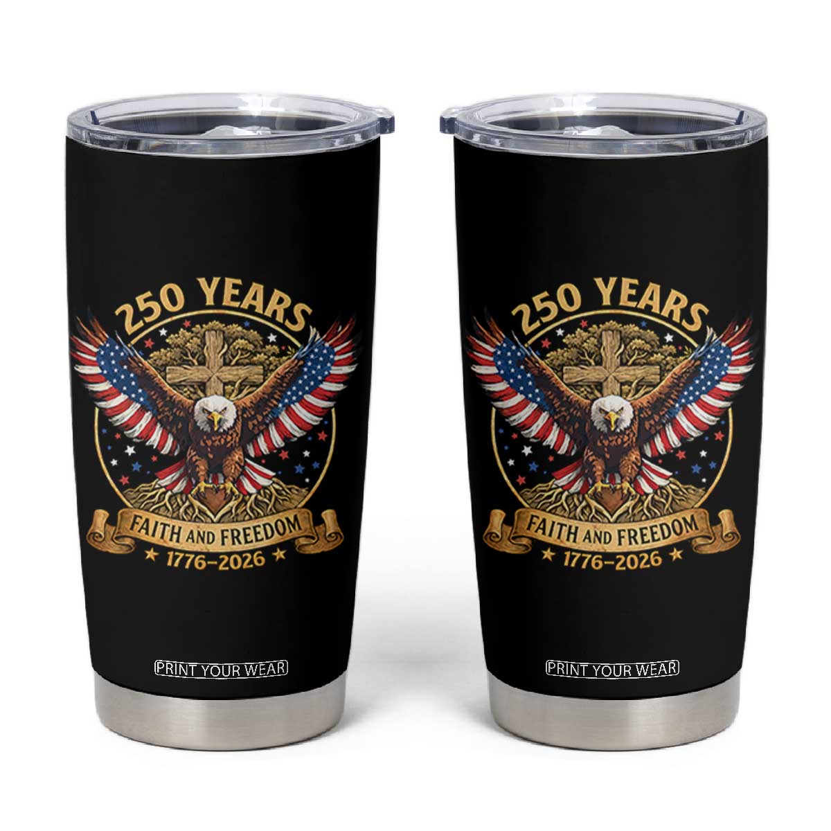 Faith And Freedom 250 Years Tumbler Cup Patriotic Eagle Cross Gift TS12 Black Print Your Wear