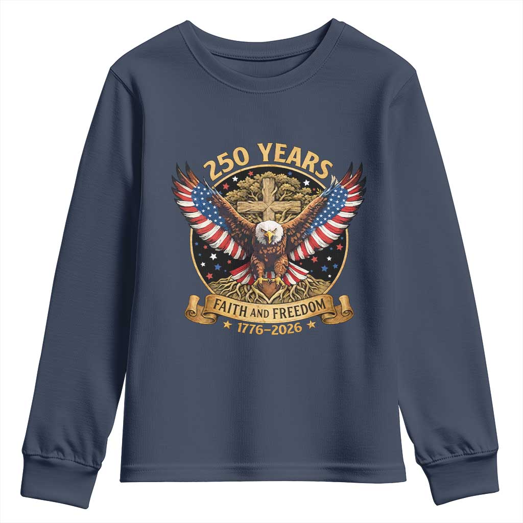 Faith And Freedom 250 Years Youth Sweatshirt Patriotic Eagle Cross Gift TS12 Navy Print Your Wear