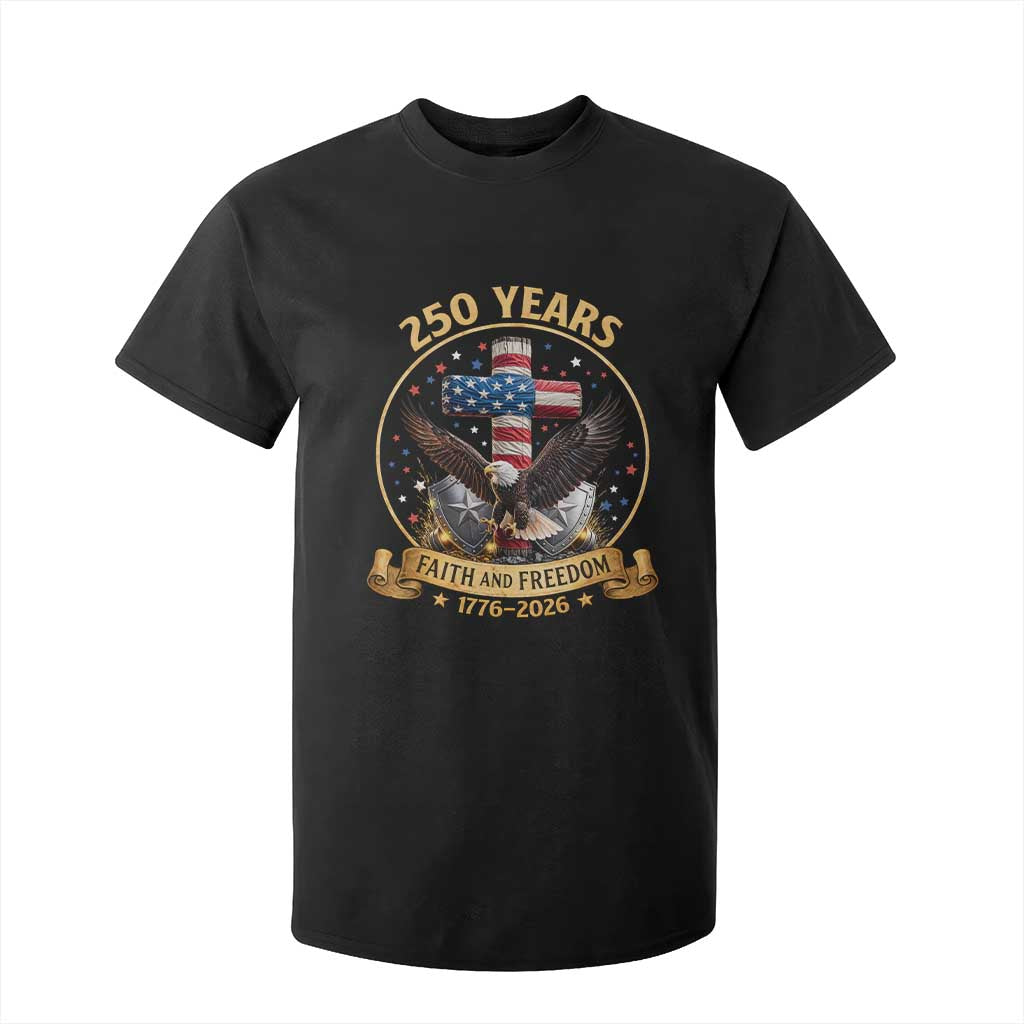 Christian Patriotic Eagle Cross T Shirt For Kid 250 Years Faith And Freedom USA Gift TS12 Black Print Your Wear