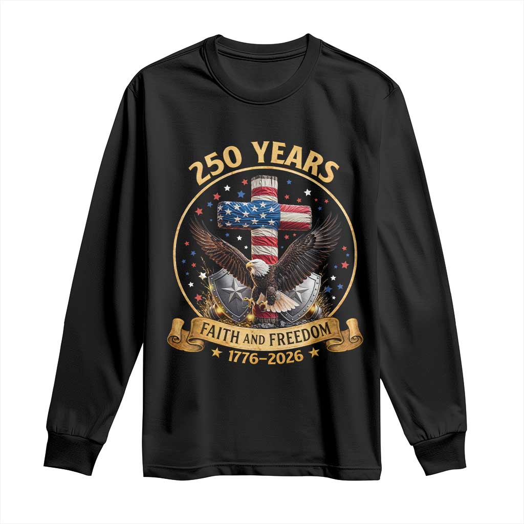 Christian Patriotic Eagle Cross Long Sleeve Shirt 250 Years Faith And Freedom USA Gift TS12 Black Print Your Wear