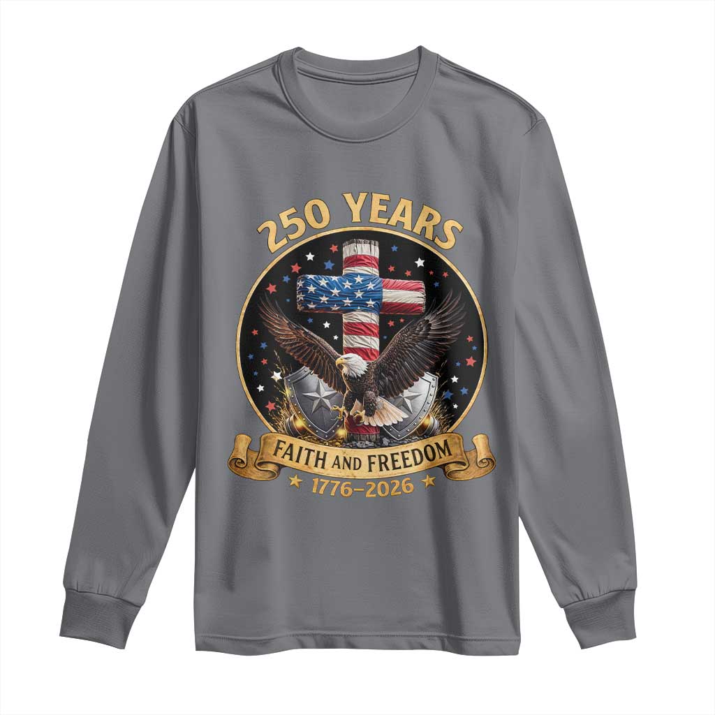 Christian Patriotic Eagle Cross Long Sleeve Shirt 250 Years Faith And Freedom USA Gift TS12 Charcoal Print Your Wear
