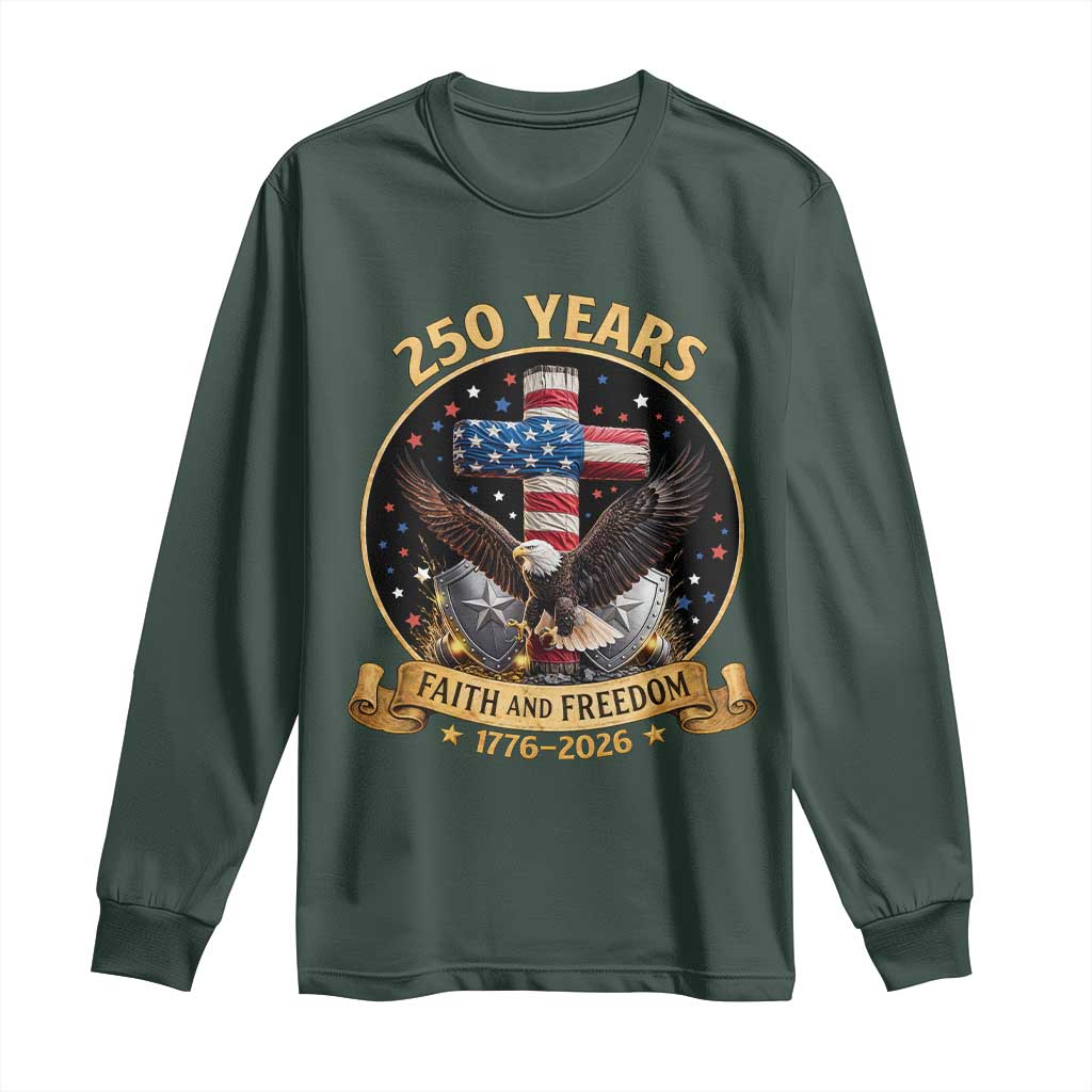 Christian Patriotic Eagle Cross Long Sleeve Shirt 250 Years Faith And Freedom USA Gift TS12 Dark Forest Green Print Your Wear