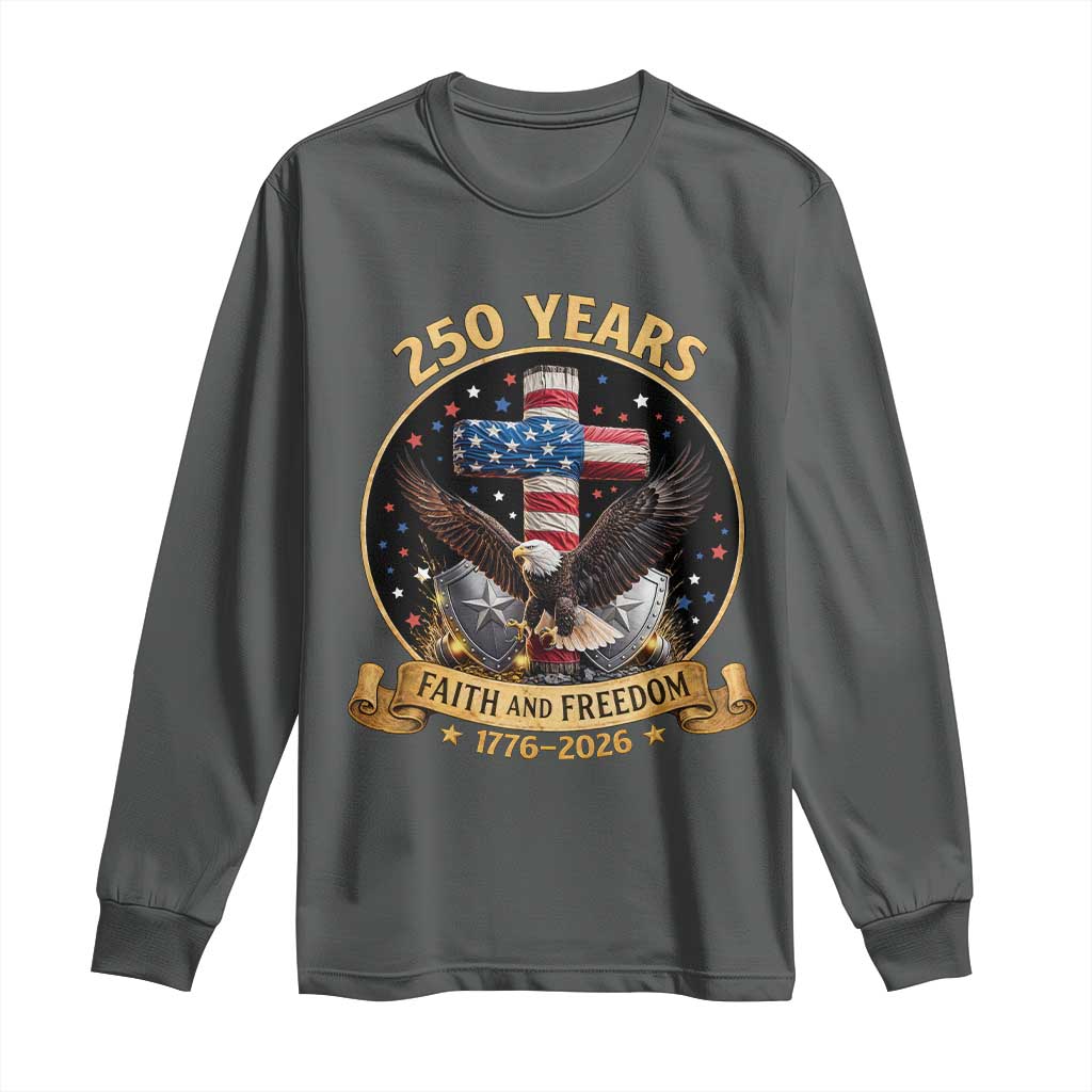 Christian Patriotic Eagle Cross Long Sleeve Shirt 250 Years Faith And Freedom USA Gift TS12 Dark Heather Print Your Wear