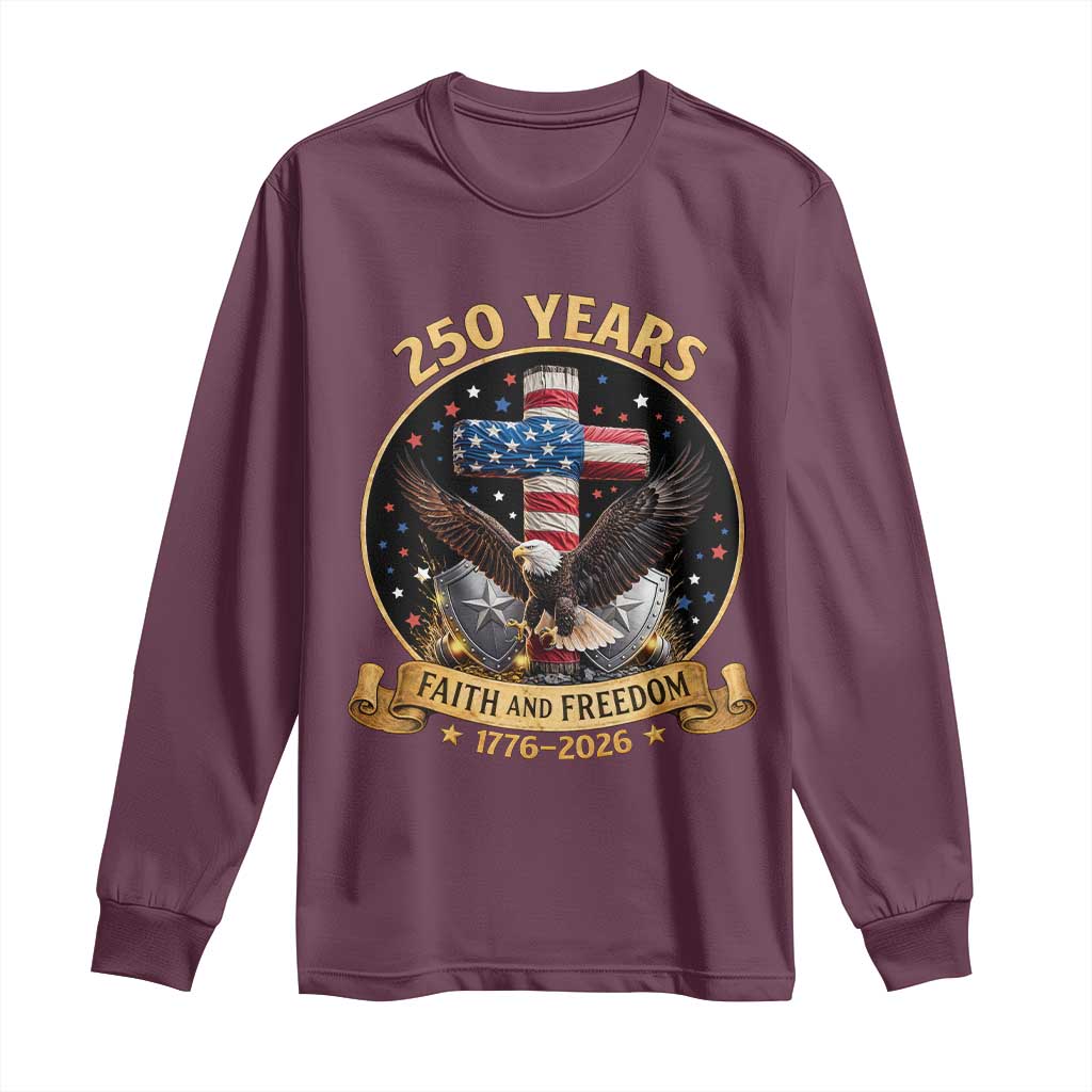 Christian Patriotic Eagle Cross Long Sleeve Shirt 250 Years Faith And Freedom USA Gift TS12 Maroon Print Your Wear