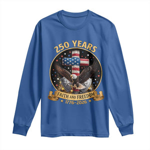 Christian Patriotic Eagle Cross Long Sleeve Shirt 250 Years Faith And Freedom USA Gift TS12 Royal Blue Print Your Wear
