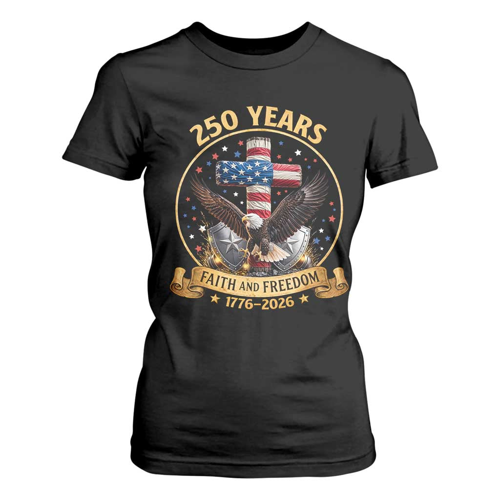 Christian Patriotic Eagle Cross T Shirt For Women 250 Years Faith And Freedom USA Gift TS12 Black Print Your Wear