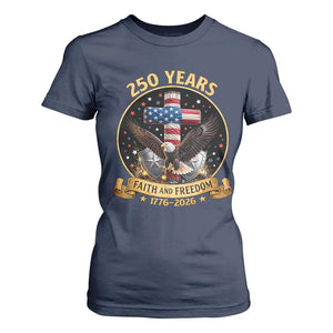 Christian Patriotic Eagle Cross T Shirt For Women 250 Years Faith And Freedom USA Gift TS12 Navy Print Your Wear