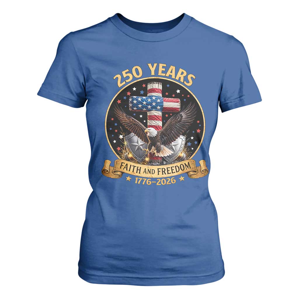 Christian Patriotic Eagle Cross T Shirt For Women 250 Years Faith And Freedom USA Gift TS12 Royal Blue Print Your Wear