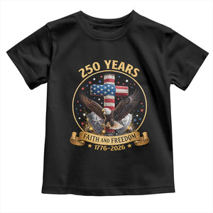 Christian Patriotic Eagle Cross Toddler T Shirt 250 Years Faith And Freedom USA Gift TS12 Black Print Your Wear