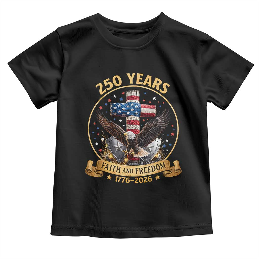 Christian Patriotic Eagle Cross Toddler T Shirt 250 Years Faith And Freedom USA Gift TS12 Black Print Your Wear