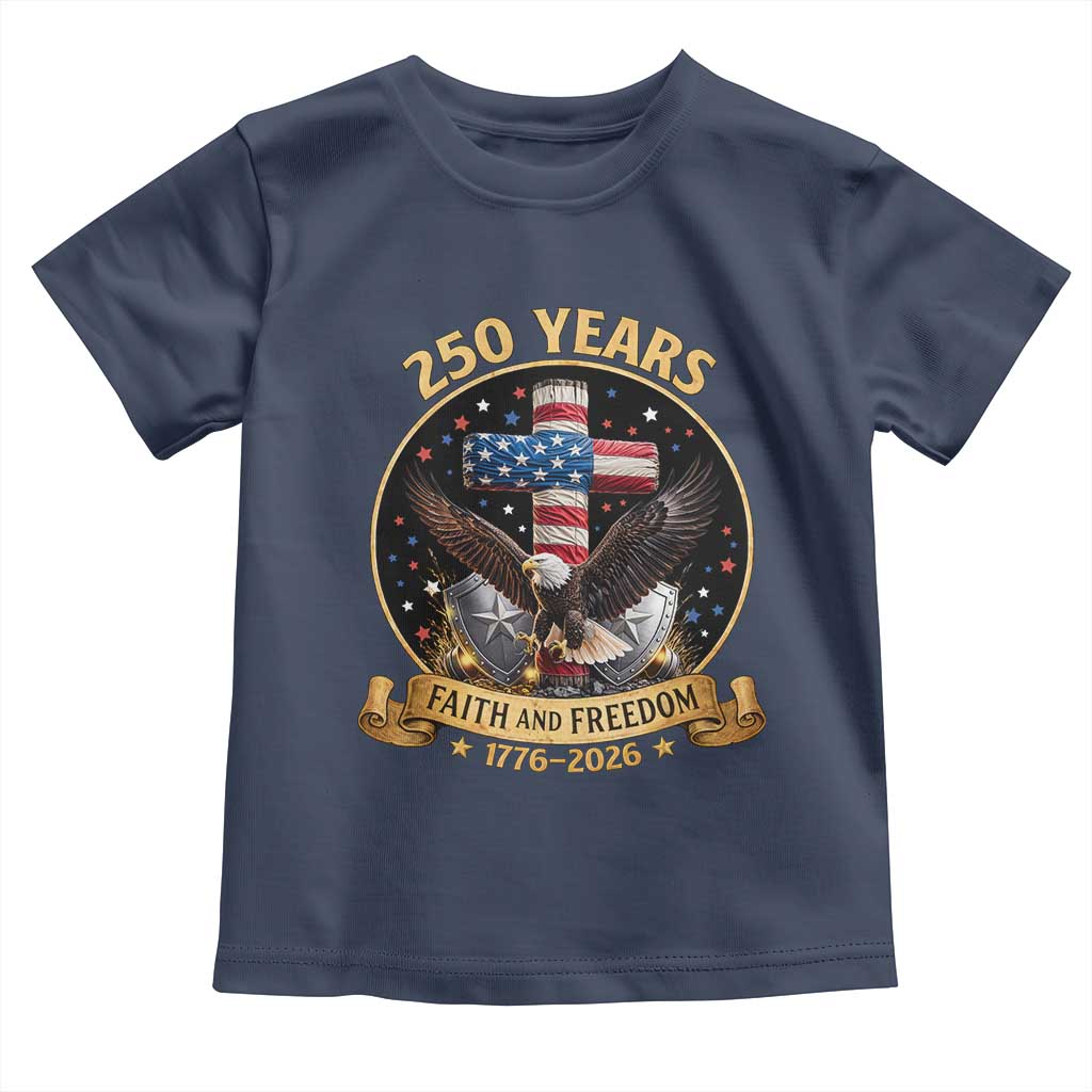 Christian Patriotic Eagle Cross Toddler T Shirt 250 Years Faith And Freedom USA Gift TS12 Navy Print Your Wear