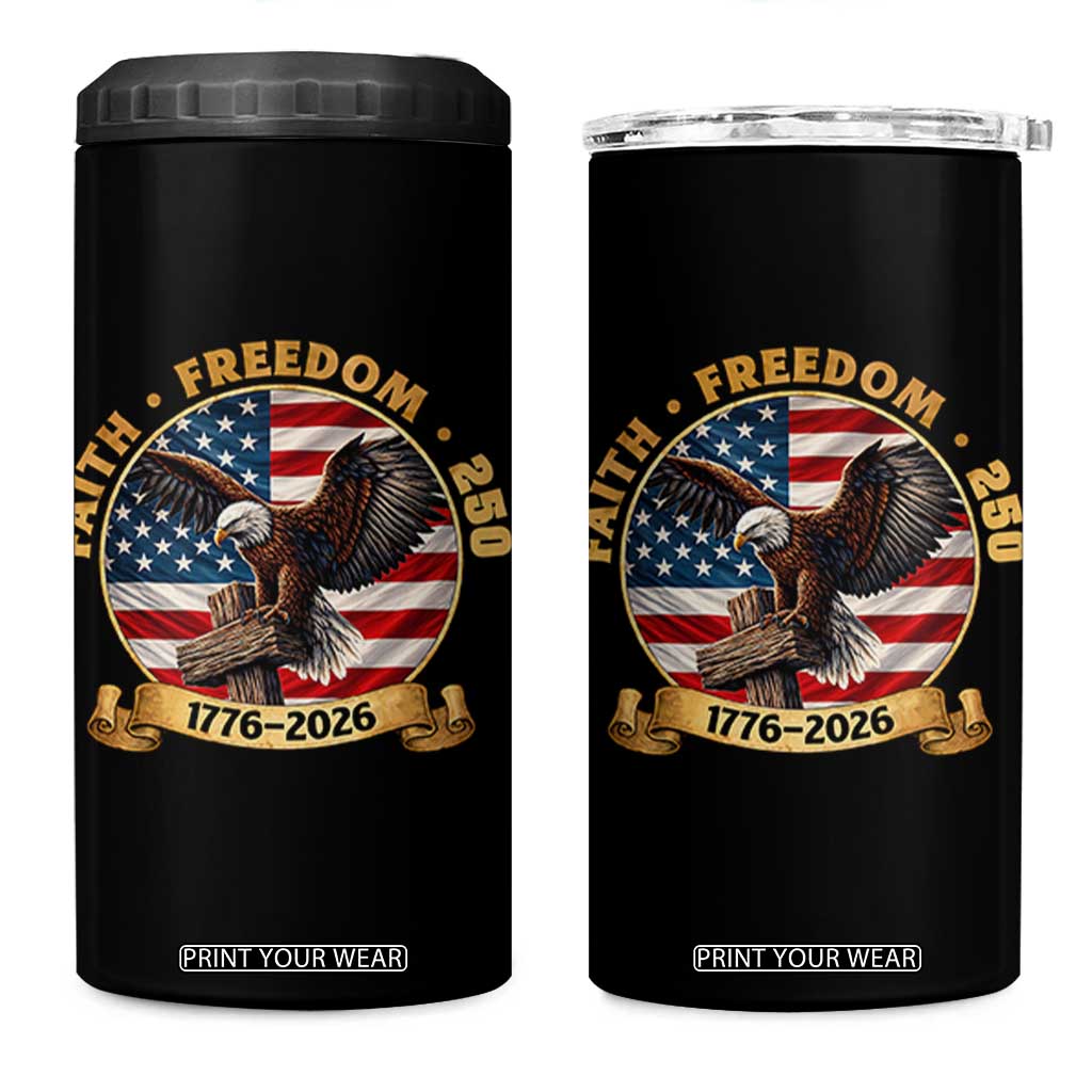 250 Years Faith And Freedom 4 in 1 Can Cooler Tumbler Patriotic Eagle Cross American Pride Gift TS12 One Size: 16 oz Black Print Your Wear