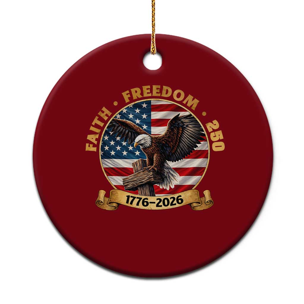 250 Years Faith And Freedom Ceramic Ornament Patriotic Eagle Cross American Pride Gift TS12 1pc Red Print Your Wear