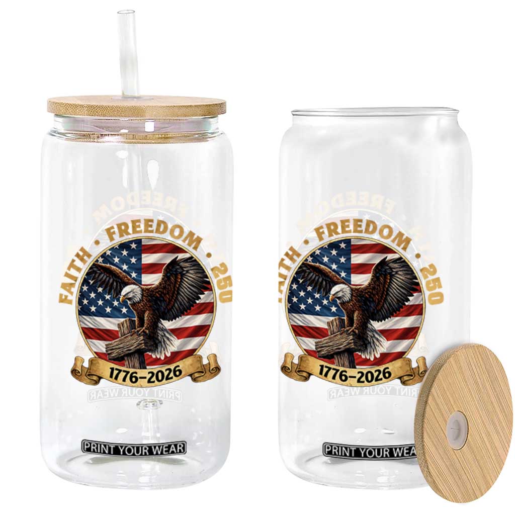 250 Years Faith And Freedom Glass Can Patriotic Eagle Cross American Pride Gift TS12 Print Your Wear