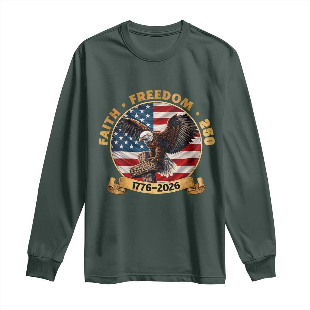 250 Years Faith And Freedom Long Sleeve Shirt Patriotic Eagle Cross American Pride Gift TS12 Dark Forest Green Print Your Wear