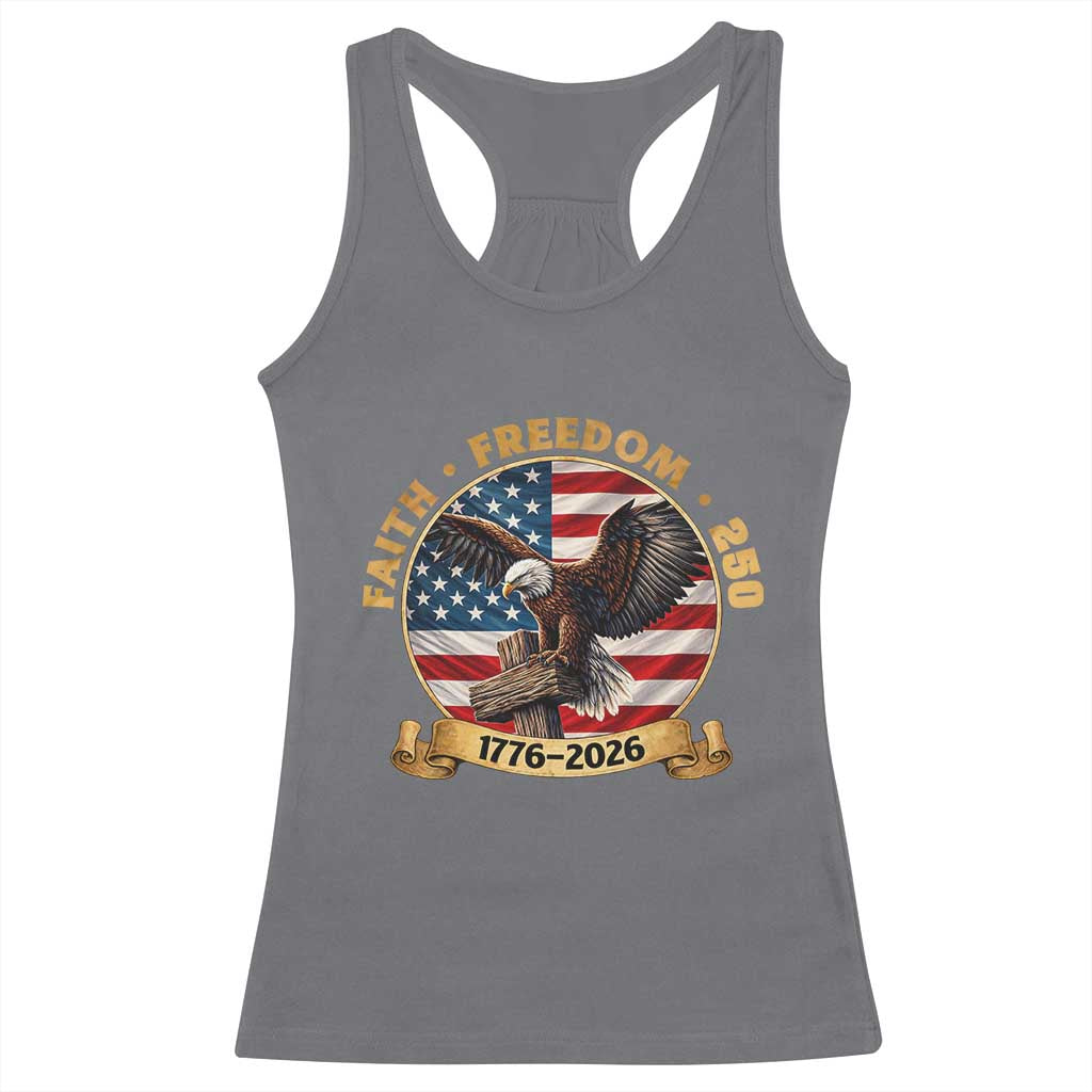 250 Years Faith And Freedom Racerback Tank Top Patriotic Eagle Cross American Pride Gift TS12 Charcoal Print Your Wear