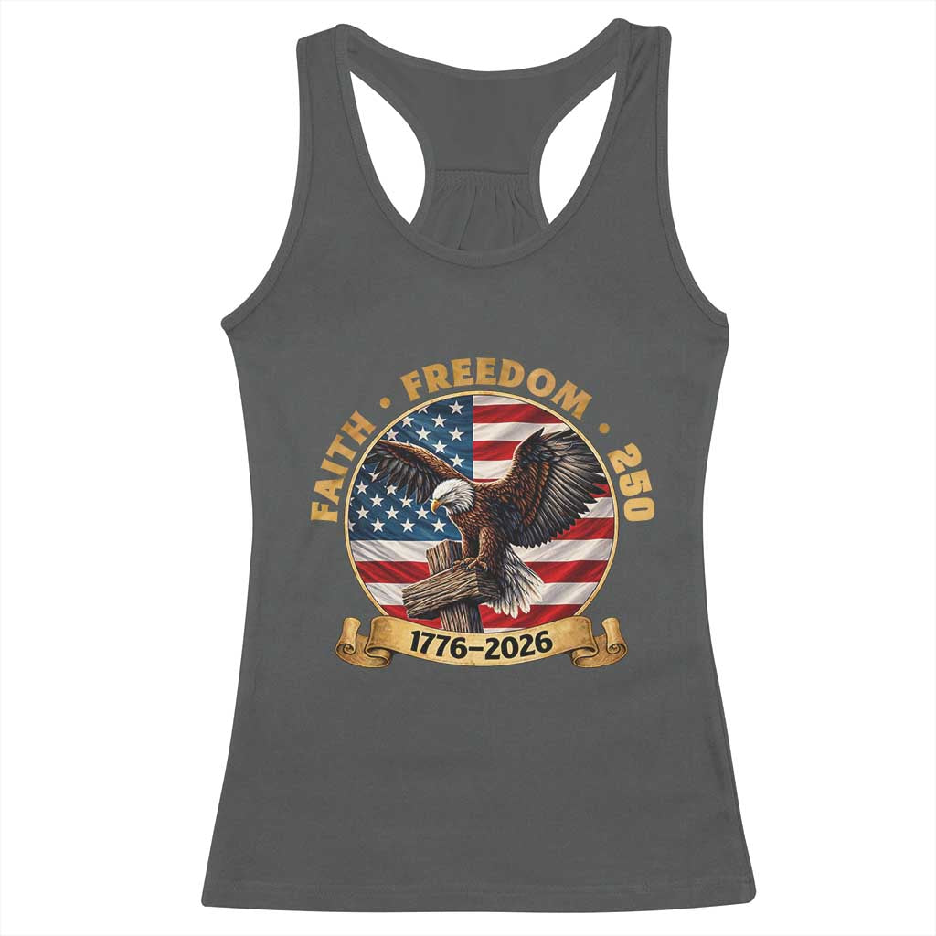 250 Years Faith And Freedom Racerback Tank Top Patriotic Eagle Cross American Pride Gift TS12 Dark Heather Print Your Wear