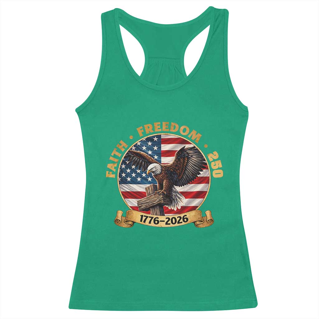 250 Years Faith And Freedom Racerback Tank Top Patriotic Eagle Cross American Pride Gift TS12 Irish Green Print Your Wear