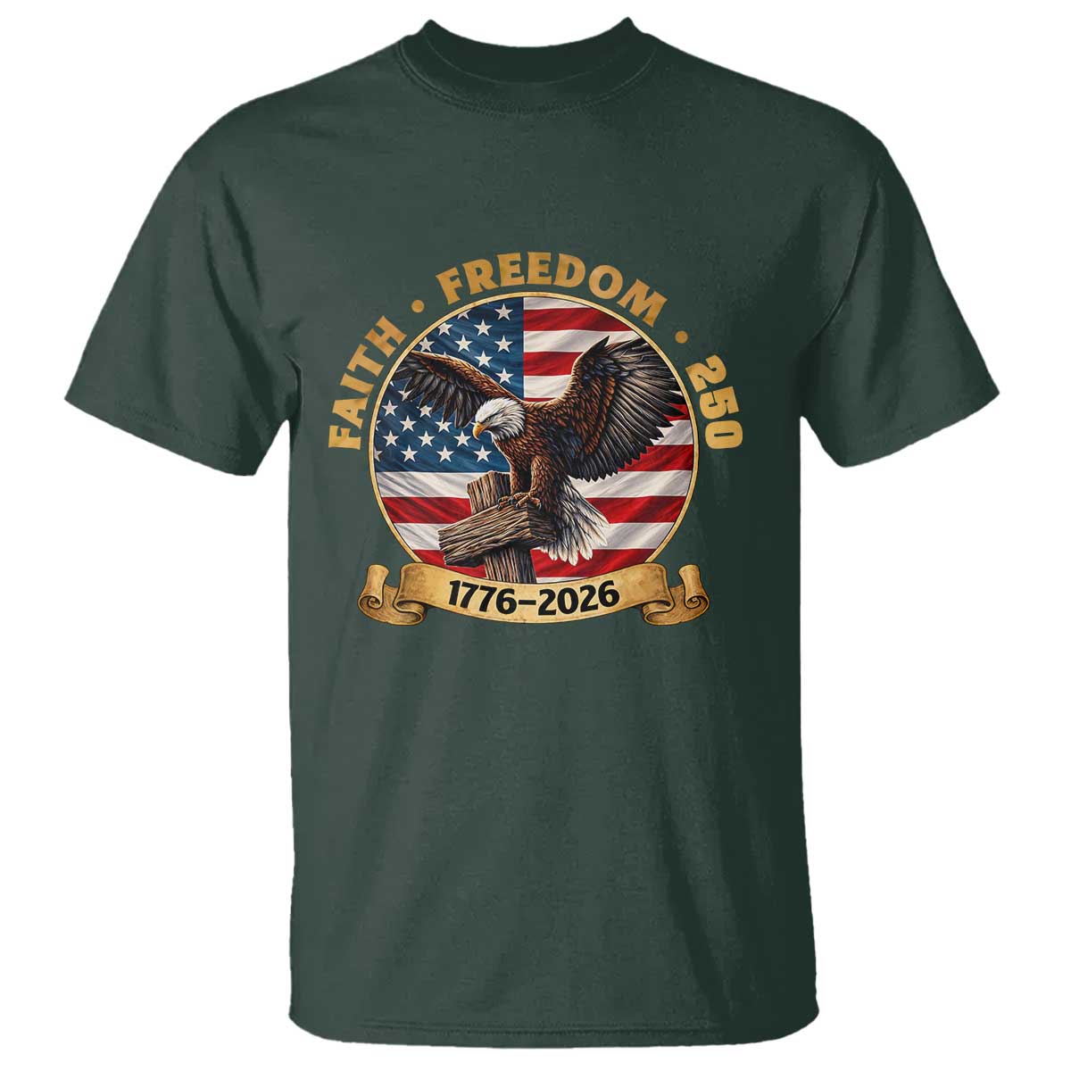 250 Years Faith And Freedom T Shirt Patriotic Eagle Cross American Pride Gift TS12 Dark Forest Green Print Your Wear