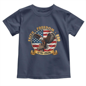 250 Years Faith And Freedom Toddler T Shirt Patriotic Eagle Cross American Pride Gift TS12 Navy Print Your Wear