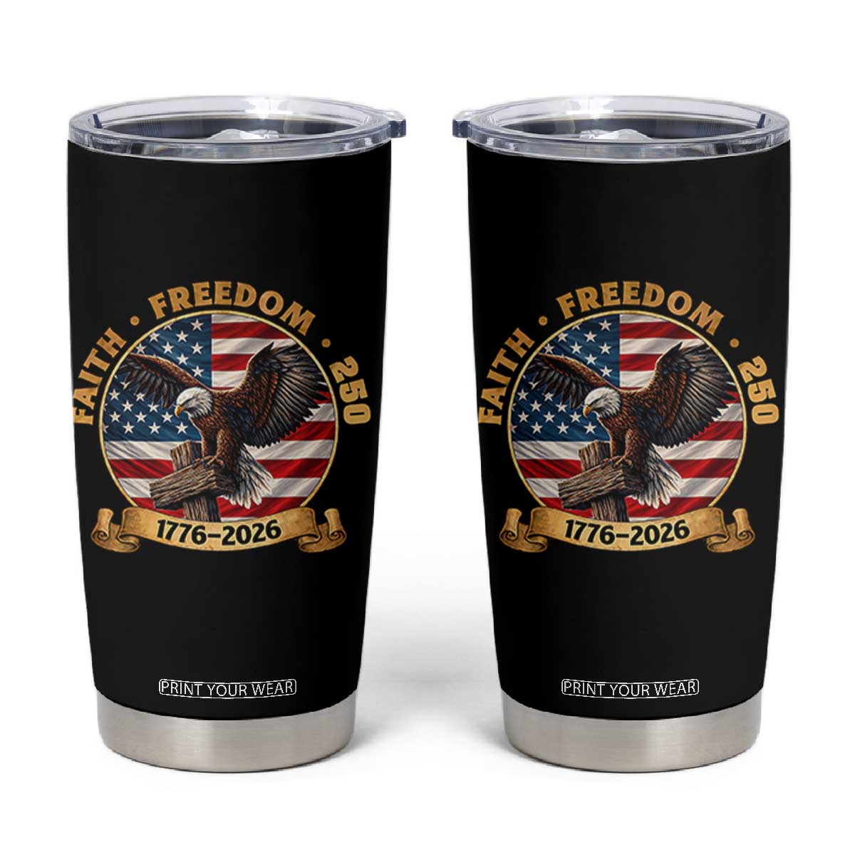 250 Years Faith And Freedom Tumbler Cup Patriotic Eagle Cross American Pride Gift TS12 Black Print Your Wear
