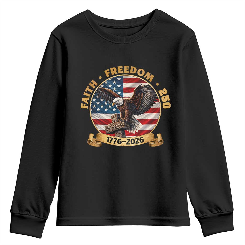 250 Years Faith And Freedom Youth Sweatshirt Patriotic Eagle Cross American Pride Gift TS12 Black Print Your Wear