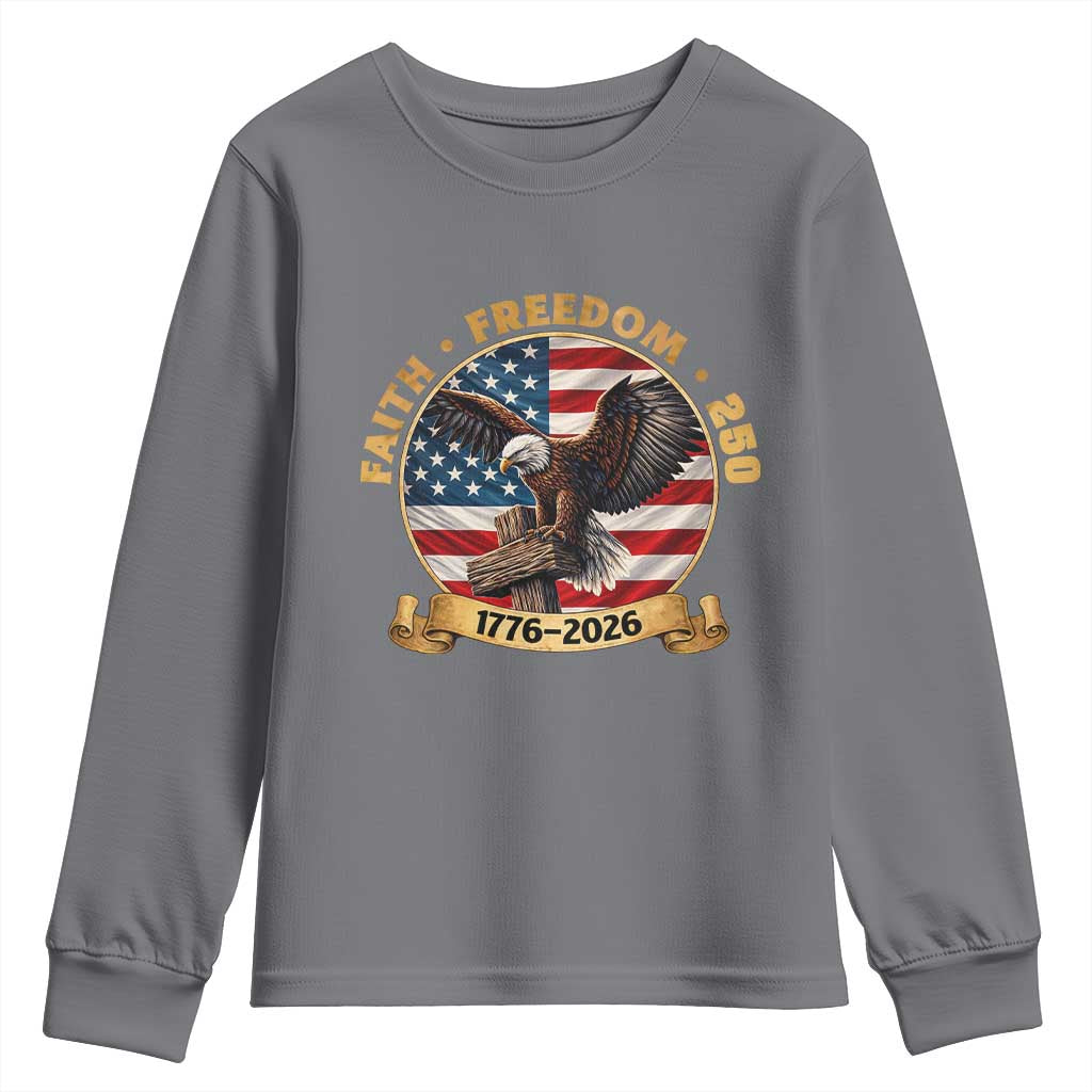 250 Years Faith And Freedom Youth Sweatshirt Patriotic Eagle Cross American Pride Gift TS12 Charcoal Print Your Wear