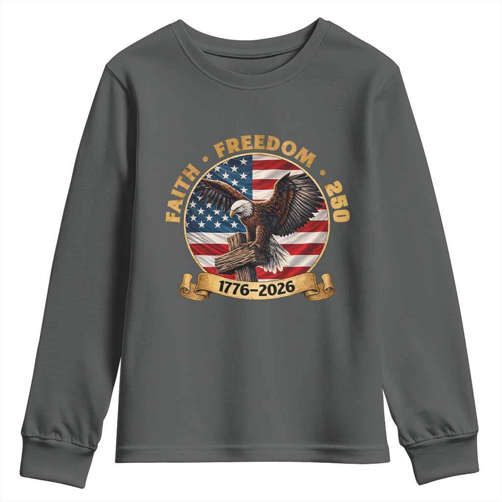 250 Years Faith And Freedom Youth Sweatshirt Patriotic Eagle Cross American Pride Gift TS12 Dark Heather Print Your Wear