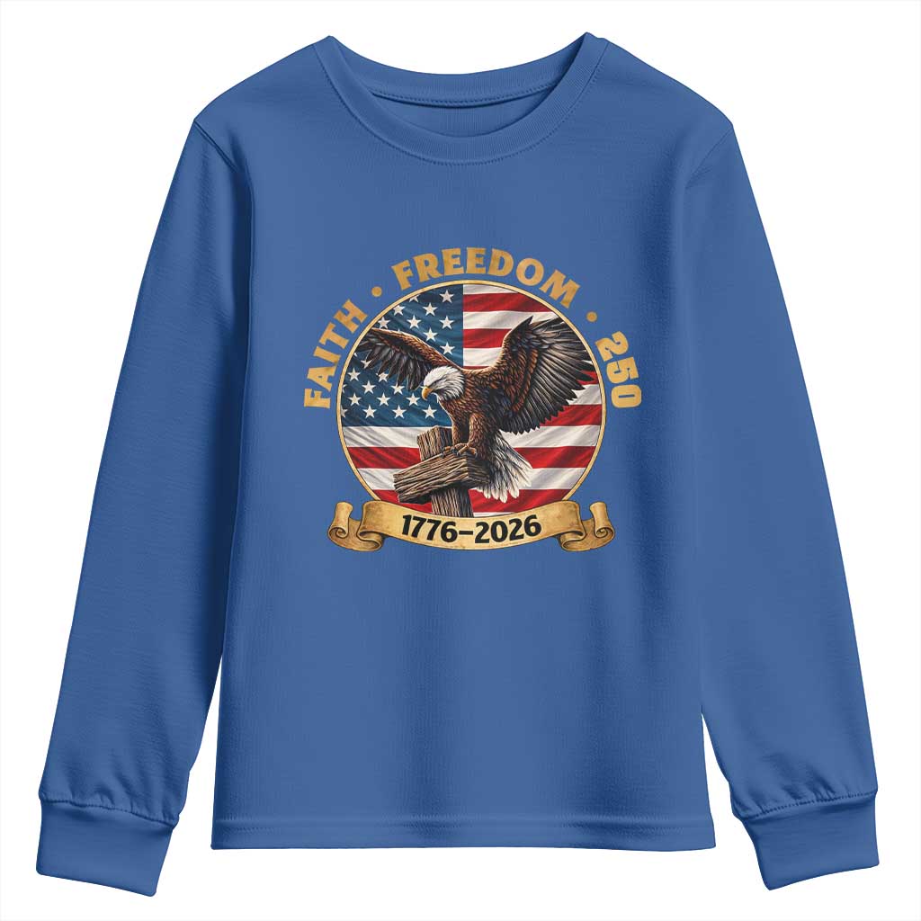 250 Years Faith And Freedom Youth Sweatshirt Patriotic Eagle Cross American Pride Gift TS12 Royal Blue Print Your Wear