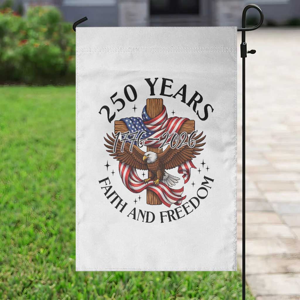 250 Years Faith And Freedom Garden Flag Patriotic Christian Eagle TS12 Print Your Wear