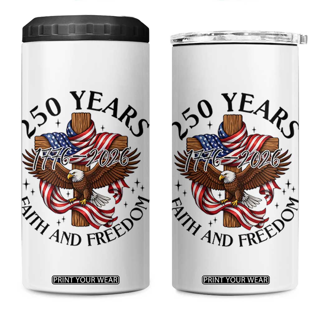 250 Years Faith And Freedom 4 in 1 Can Cooler Tumbler Patriotic Christian Eagle TS12 One Size: 16 oz White Print Your Wear