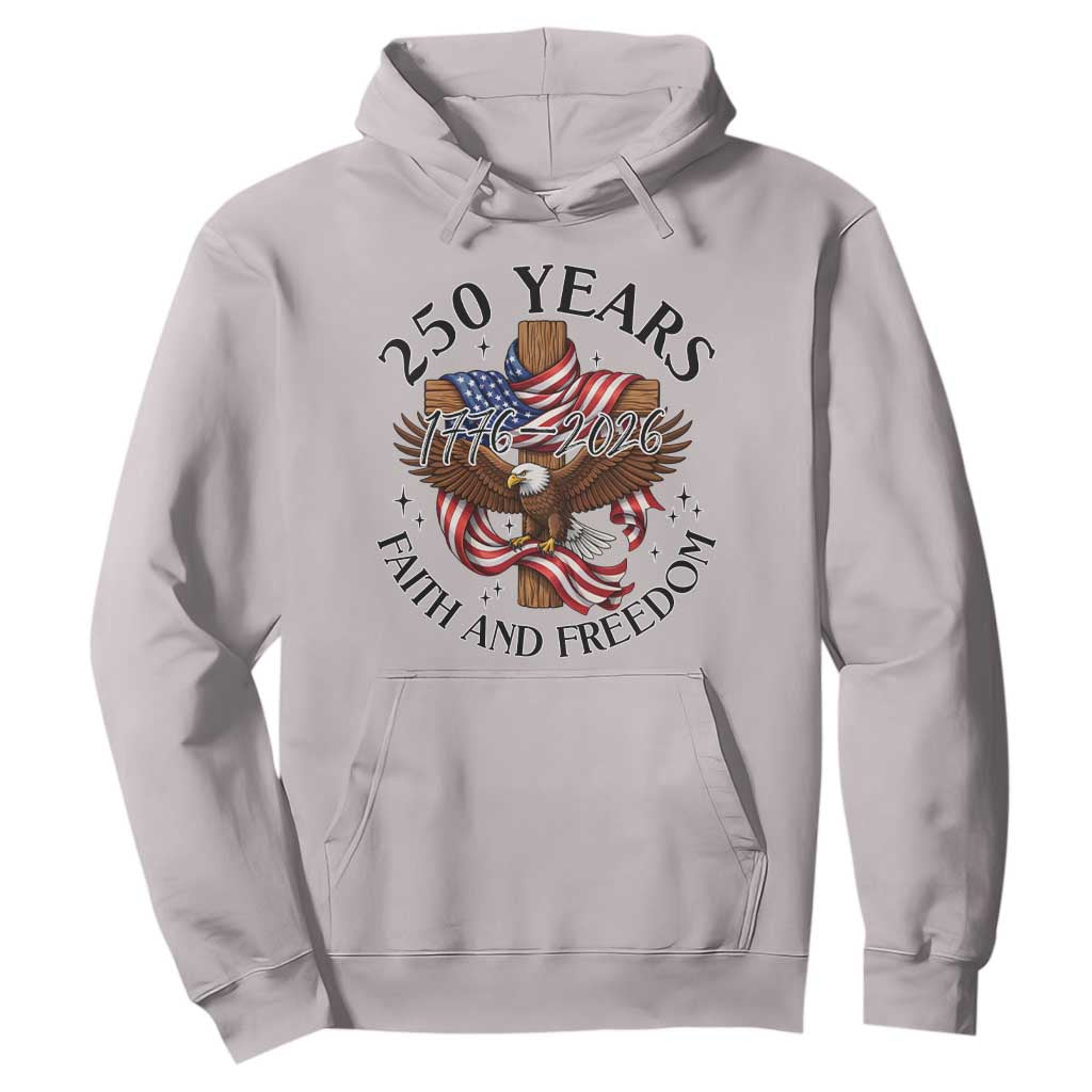 250 Years Faith And Freedom Hoodie Patriotic Christian Eagle TS12 Ice Gray Print Your Wear