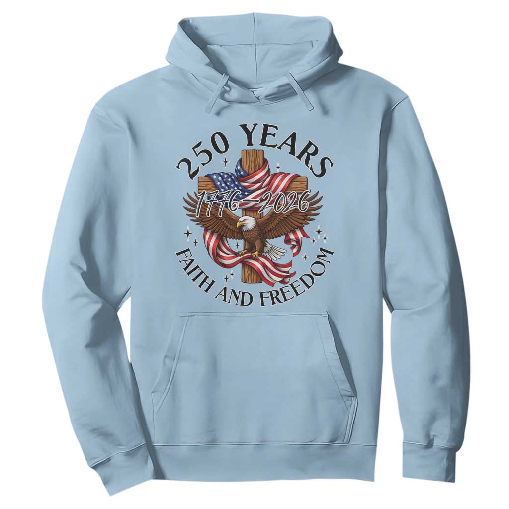 250 Years Faith And Freedom Hoodie Patriotic Christian Eagle TS12 Light Blue Print Your Wear