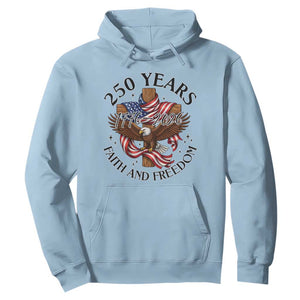 250 Years Faith And Freedom Hoodie Patriotic Christian Eagle TS12 Light Blue Print Your Wear