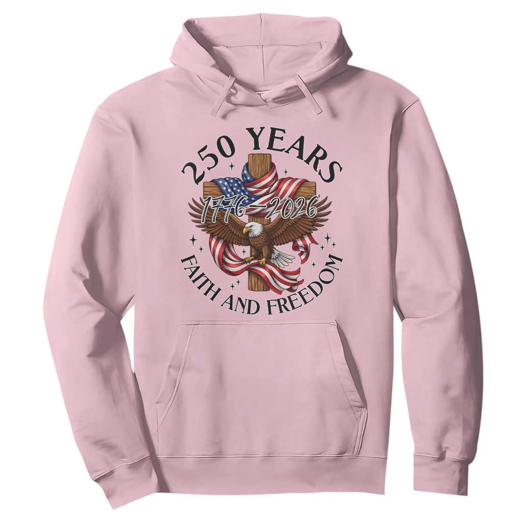 250 Years Faith And Freedom Hoodie Patriotic Christian Eagle TS12 Light Pink Print Your Wear