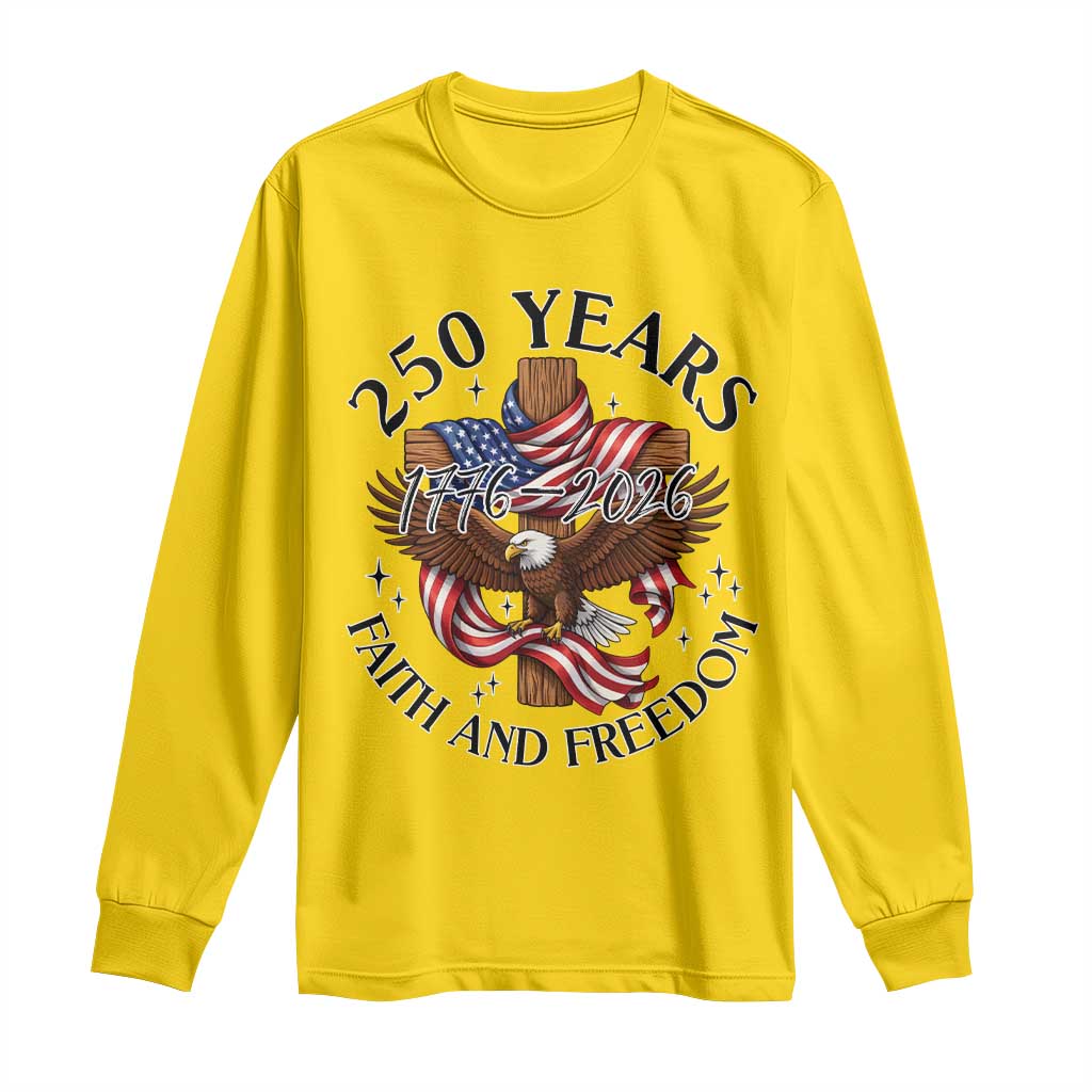 250 Years Faith And Freedom Long Sleeve Shirt Patriotic Christian Eagle TS12 Daisy Print Your Wear