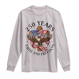 250 Years Faith And Freedom Long Sleeve Shirt Patriotic Christian Eagle TS12 Ice Gray Print Your Wear