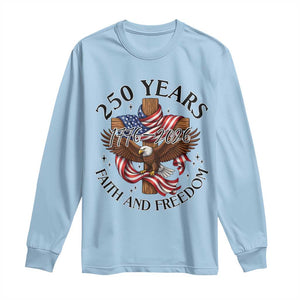 250 Years Faith And Freedom Long Sleeve Shirt Patriotic Christian Eagle TS12 Light Blue Print Your Wear