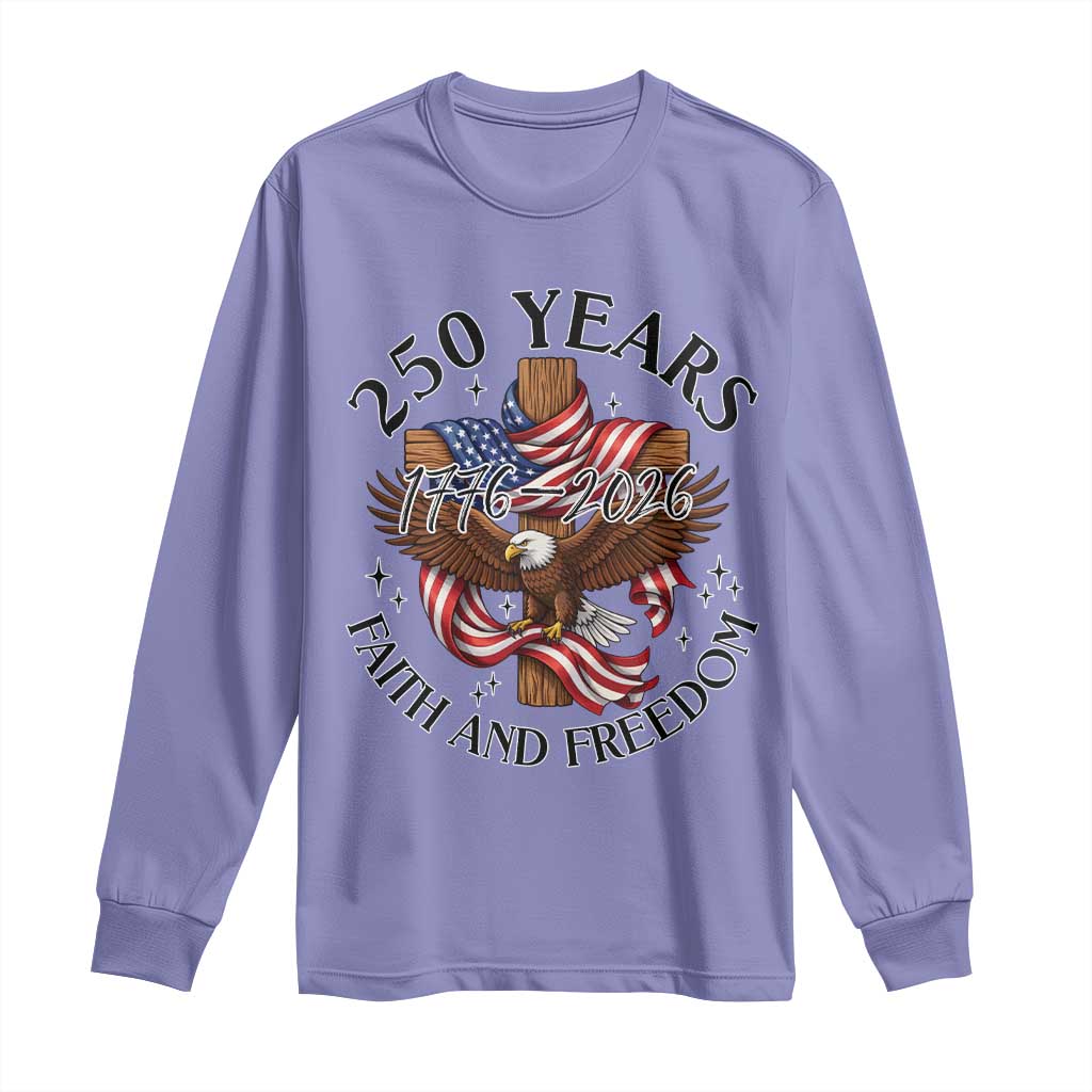 250 Years Faith And Freedom Long Sleeve Shirt Patriotic Christian Eagle TS12 Violet Print Your Wear