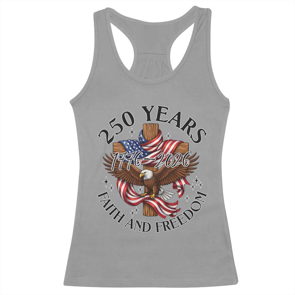 250 Years Faith And Freedom Racerback Tank Top Patriotic Christian Eagle TS12 Sport Gray Print Your Wear