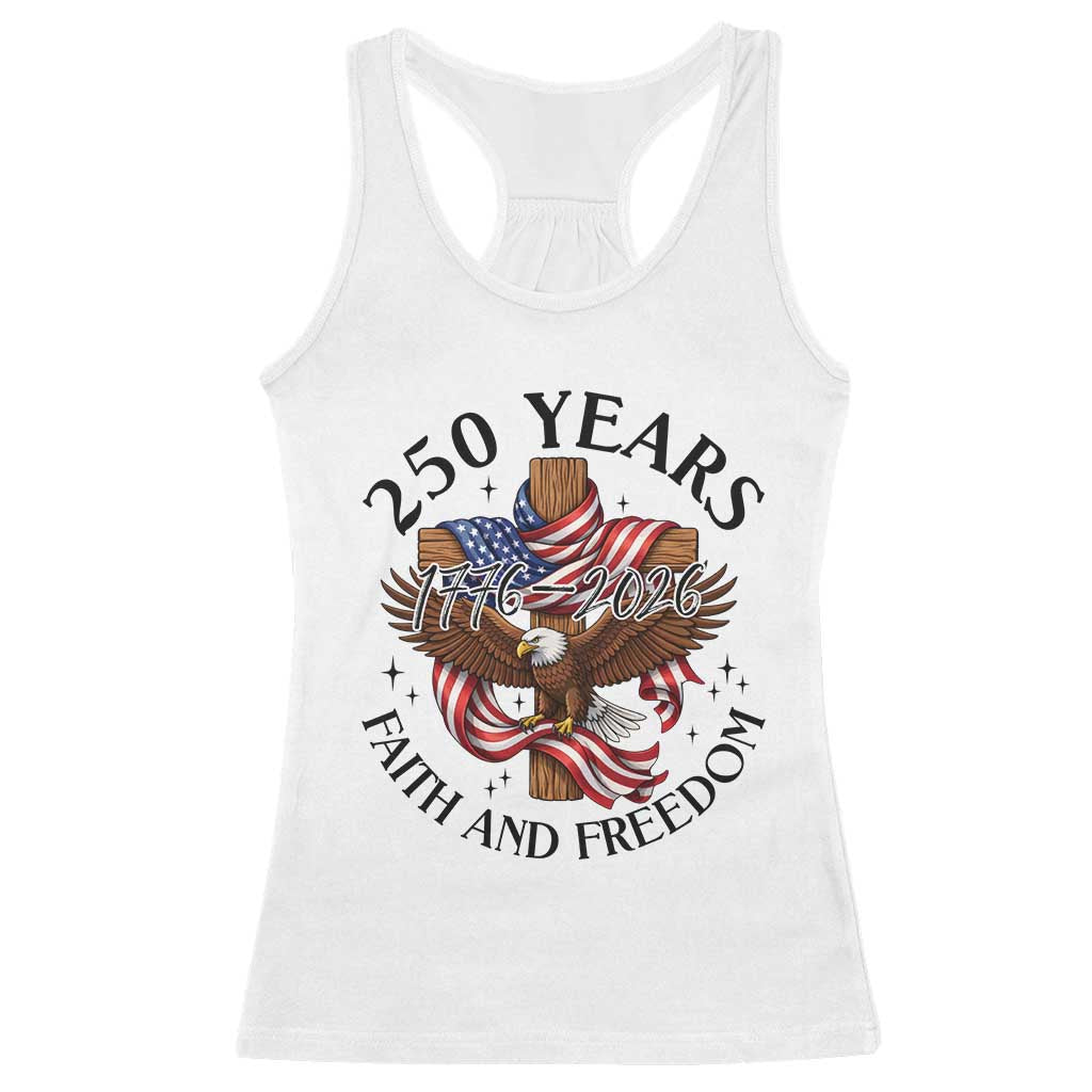 250 Years Faith And Freedom Racerback Tank Top Patriotic Christian Eagle TS12 White Print Your Wear
