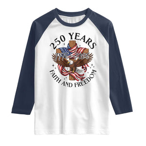 250 Years Faith And Freedom Raglan Shirt Patriotic Christian Eagle TS12 White Navy Print Your Wear