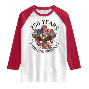 250 Years Faith And Freedom Raglan Shirt Patriotic Christian Eagle TS12 White Red Print Your Wear