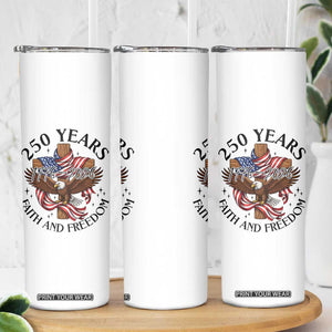 250 Years Faith And Freedom Skinny Tumbler Patriotic Christian Eagle TS12 Print Your Wear