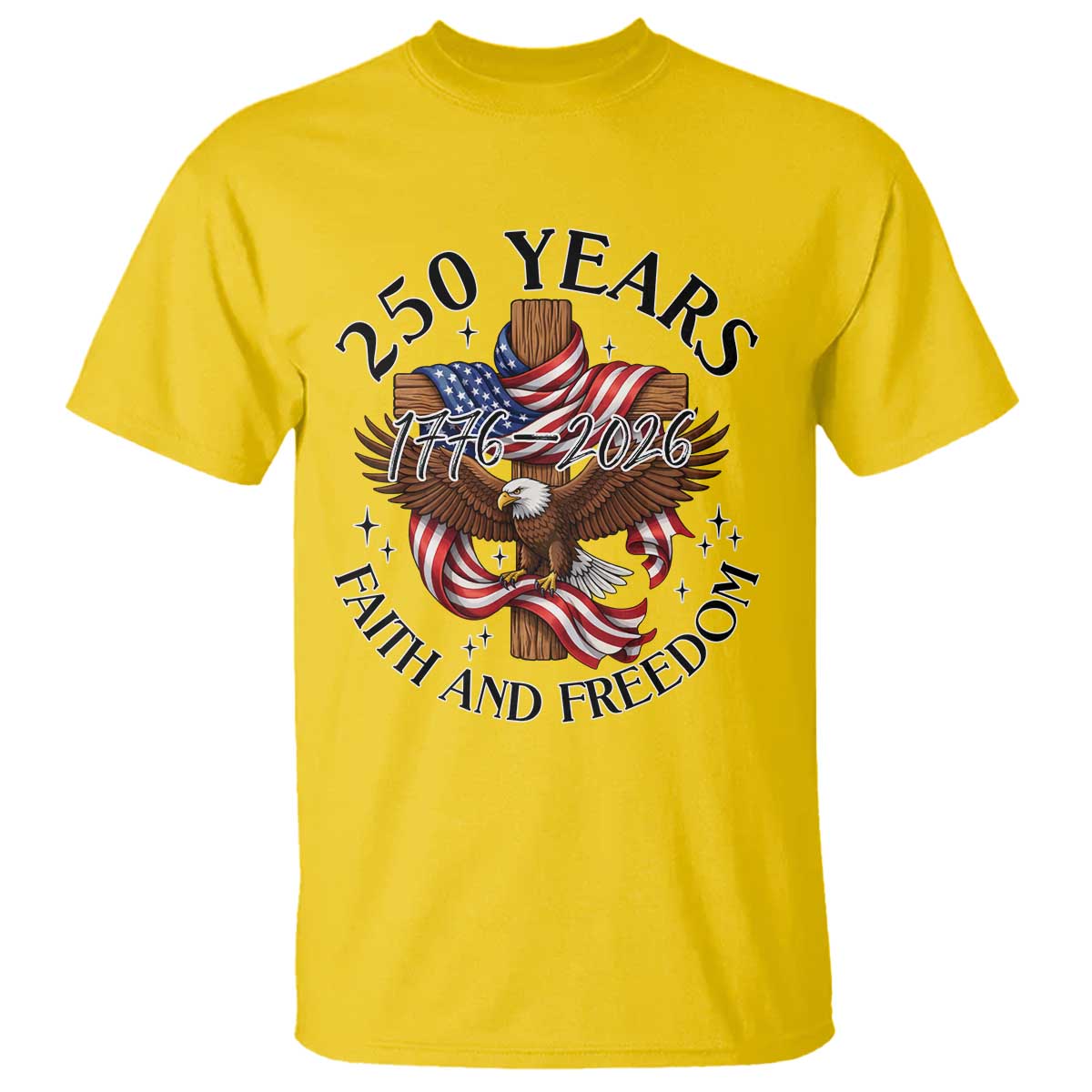250 Years Faith And Freedom T Shirt Patriotic Christian Eagle TS12 Daisy Print Your Wear