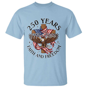 250 Years Faith And Freedom T Shirt Patriotic Christian Eagle TS12 Light Blue Print Your Wear