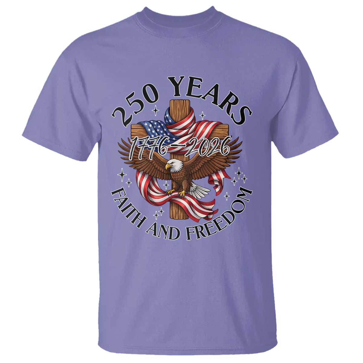 250 Years Faith And Freedom T Shirt Patriotic Christian Eagle TS12 Violet Print Your Wear