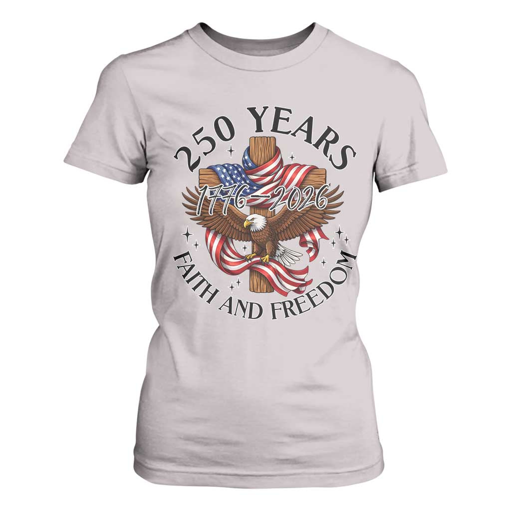 250 Years Faith And Freedom T Shirt For Women Patriotic Christian Eagle TS12 Ice Gray Print Your Wear