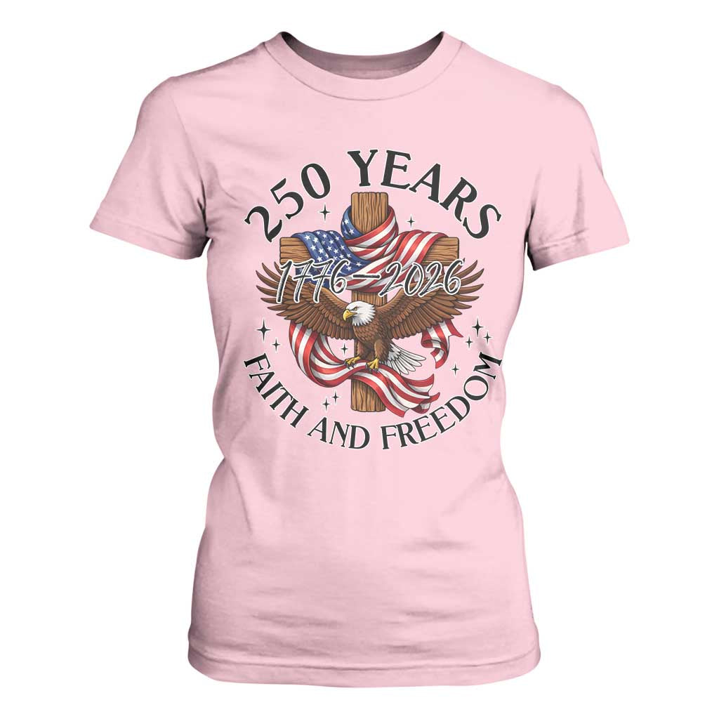 250 Years Faith And Freedom T Shirt For Women Patriotic Christian Eagle TS12 Light Pink Print Your Wear